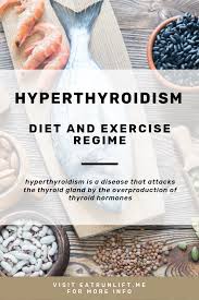 Hyperthyroidism Diet Exercise Regime Hyperthyroidism Diet Overactive Thyroid Thyroid