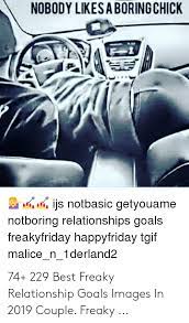 Freaky relationship goals videos couple goals relationships relationship goals pictures couple relationship funny relationship quotes black love couples cute couples goals freaky mood memes fotos goals. Freaky Relationship Goals Meme Meme Wall