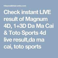 Check Instant Live Result Of Magnum 4d 1 3d Da Ma Cai Toto Sports 4d Live Result Da Ma Cai Toto Sports Sports New Pins Toto