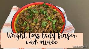 Have it in your meal with multigrain chapatti and you will feel satiated for the next 3 to 4 hours without the fear of having extra calories. Weight Loss Lady Finger And Mince Yummy And Easy Must Try Recipe Youtube