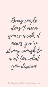 25 Empowering Quotes For The Newly Single Woman Quotes About Strength And Love Disappointment Quotes Empowering Quotes