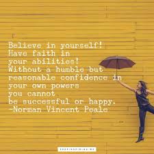 As they say, you need to have passion for something good, believe in yourself, be brave and just do it. 131 Confidence Quotes To Help You Believe In Yourself