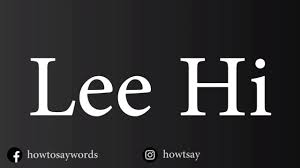 How To Pronounce Lee Hi Youtube