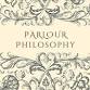 Parlour Philosophy