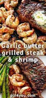 Garlic Butter Grilled Steak Shrimp Grilled Steak Recipes Steak And Shrimp Grilled Steak Shrimp