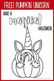 Free Pumpkin Unicorn Magical Coloring Page Make Breaks Unicorn Coloring Pages Halloween Coloring Sheets Halloween Coloring Pages