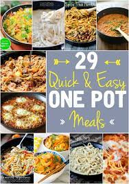 29 Quick Easy One Pot Meals Easy One Pot Meals One Pot Meals Easy Fast Dinner Recipes