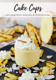 Grill Dessert Cake Cups Mit Kokoscreme Und Gegrillter Ananas Rezept In 2020 Grill Dessert Gegrillte Ananas Kokoscreme