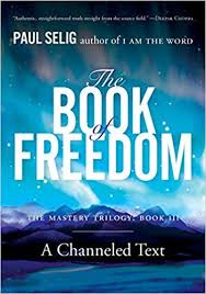 Pdf Download The Book Of Freedom Mastery Trilogy Paul Selig Series Free Epub Mobi Ebooks Books Award Winning Books Course In Miracles