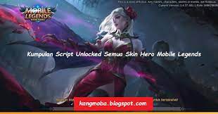 Jadi kami tidak bertanggung jawab jika kalian terkena banned. Kumpulan Script Unlocked All Skin Hero Mobile Legends Patch Terbaru 2020 Kangmoba