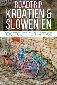 Roadtrip Kroatien Und Slowenien Reiseroute Fur 14 Tage Slowenien Kroatien Slowenien Urlaub