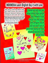 Although i must say, our favorite nickname. Indonesia Learn English Say It With Love The Easy Coloring Book Way Most Popular Common Used Loving Words Affectionate Nicknames Romantic Names For Fun Entertainment Purposes Only Divine Grace