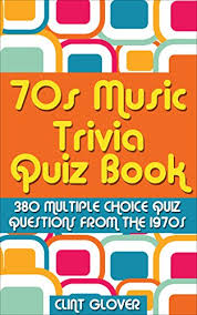 Free fun printable trivia questions and answers for all ages including seniors and kids 70s Music Trivia Quiz Book 380 Multiple Choice Quiz Questions From The 1970s Music Trivia Quiz Book 1970s Music Trivia 2 Kindle Edition By Glover Clint Reference Kindle Ebooks Amazon Com