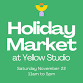 Holiday Market at Yellow Studio event image