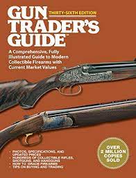 2221 firearm laws / legislation / gun control talk discuss legislation. Amazon Com Gun Trader S Guide Thirty Sixth Edition A Comprehensive Fully Illustrated Guide To Modern Collectible Firearms With Current Market Values Ebook Sadowski Robert A Kindle Store