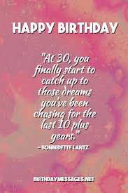 Daughter, watching you grow up has been many things, joyful, impactful, and even stressful. 30th Birthday Wishes Quotes Happy 30th Birthday Messages