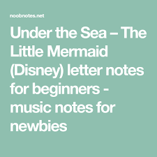 Under The Sea The Little Mermaid Disney Music Notes For Newbies The Little Mermaid Mermaid Disney Sheet Music With Letters