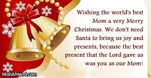 Updated on october 21, 2019. Wishing The World S Best Mom A Christmas Messages For Mom
