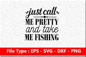 Download Fishing Svg Cricut Just Call Me Pretty And Take Me Fishing Svg Digital Art Collectibles Tripod Ee