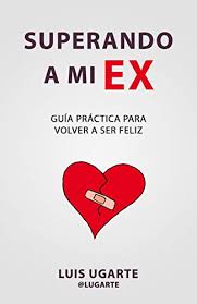 Someone you used to date and or talk to in a intimate matter. Superando A Mi Ex Guia Practica Para Volver A Ser Feliz Spanish Edition Ebook Ugarte Luis Amazon In Kindle Store