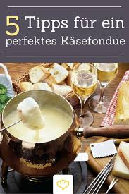 5 Tipps Fur Ein Perfektes Kasefondue Rezepte Kasefondue Fondue