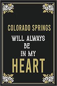 Find over 27 million businesses in the united states on the official yellow pages directory website. Amazon In Buy Colorado Springs Will Always Be In My Heart Lined Writing Notebook Journal For People From Colorado Springs 120 Pages 6x9 Simple Freen Flower Women School Teacher Mom Wife