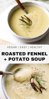 Roasted Fennel Potato Soup Roasted Fennel Fennel Recipes Vegan Soup Recipes