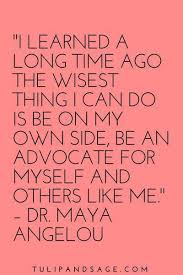 Dr Maya Angelou S Most Inspiring Quotes On Self Love Self Worth Tulipandsage Com Self Love Quotes Woman Maya Angelou Quotes Self Love Quotes