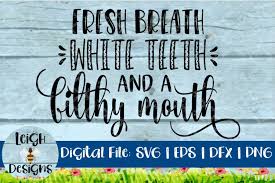 Brittany spaniel clipart free download! Fresh Breath White Teeth And A Filthy Mouth Funny Quote 291599 Svgs Design Bundles