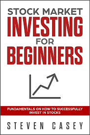 Investing is a bit like a broker will connect you to the stock market, providing you with the means to invest in stocks. Stock Market Investing For Beginners Fundamentals On How To Successfully Invest In Stocks Ebook By Steven Casey 9781386926535 Rakuten Kobo United States