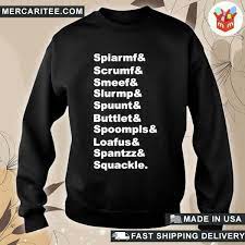Official spiarmf Scrumf Smeef Slurmp Spuunt Buttlet Spoompls Loafus Spantzz  Spuackle T-Shirt, hoodie, sweater, long sleeve and tank top
