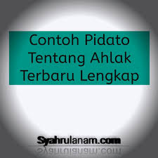 Seorang keturunan turki yang lahir di kawalla, yunani pada tahun 1765 dan meninggal di mesir pada tahun 1849. Contoh Pidato Tentang Ahlak Terbaru Lengkap Infomannesia Com