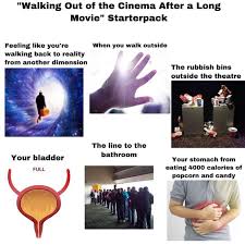 Walking Out Of The Cinema After A Long Movie Starterpack Meme By Shaquille Oatmeal Memedroid