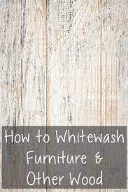 7 Tips To Whitewash Furniture Painted Furniture Ideas White Washed Furniture Refinishing Furniture Furniture Diy
