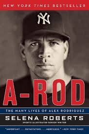 A-Rod: The Many Lives of Alex Rodriguez: Roberts, Selena: 9780061791659:  Amazon.com: Books