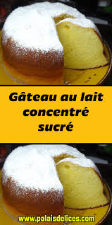 Gateau Au Lait Concentre Sucre In 2020 Milk Recipes Recipe Using Milk Dessert Recipes