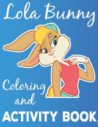 See more ideas about coloring pages, looney, coloring books. Lola Bunny Coloring And Activity Book Lola Bunny Coloring Book For Adults With Fun Easy And Relaxing Coloring Pages Funny Looney Tunes Coloring Book By Retailor Color Print House