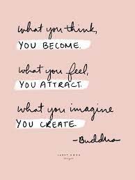 What you think you become. What You Think You Become What You Feel You Attract What You Imagine You Create Lord Buddha Buddha Quotes Inspirational Buddha Quotes Words Quotes