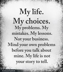 Quotes Fyi My Life My Choices Life Lesson Quotes Choices Quotes Lesson Quotes