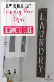 The rustic sign is a perfect decoration to the laundry room. How To Make Easy Laundry Room Signs Home By Jenn