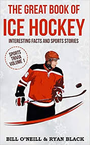 The new york rangers are an original six nhl team. The Great Book Of Ice Hockey Interesting Facts And Sports Stories Sports Trivia O Neill Bill Black Ryan 9781543105759 Amazon Com Books