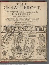The Great Frost Cold Doings In London Except It Be At The Lotterie With Newes Out Of The Country A Familiar Talk Betwene A C London History History London