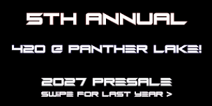 5th Annual 420 @ Panther Lake! Weekend Festival
