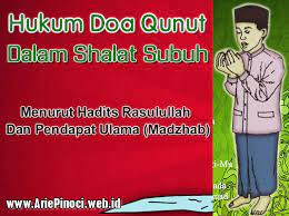 Hukum membaca doa qunut dalam shalat subuh. Hukum Doa Qunut Dalam Shalat Subuh Hadits Ulama Arie Pinoci