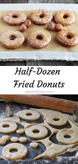 Half Dozen Fried Donuts Dessert For Two By Christina Lane Homemade Doughnut Recipe Homemade Donuts Recipe Doughnut Recipe