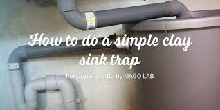 how to do a simple clay sink trap
