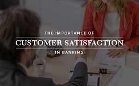 We'll do all we can to help and won't rest until your questions are answered, or your problems are resolved. The Importance Of Customer Satisfaction In The Banking Industry