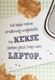Ich Habe Meine Ernahrung Umgestellt Die Kekse Stehen Jetzt Links Vom Laptop Www Coco Kinderladen De Diat Witze Postkarten Susse Worte