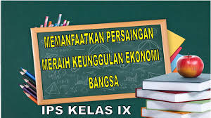 Maybe you would like to learn more about one of these? Materi Pjj Ips Kelas 9 Smt 2 Memanfaatkan Persaingan Sbg Peluang Meraih Keunggulan Ekonomi Bangsa Youtube