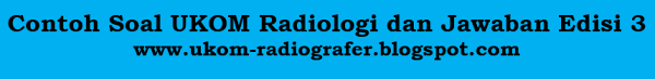 Pemeriksaan laring dapat dibuat dengan media kontras positip. Contoh Soal Ukom Radiologi Dan Jawaban Edisi 3 Contoh Uji Kompetensi Radiografer